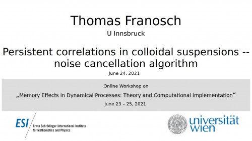 Preview of Thomas Franosch - Persistent correlations in colloidal suspensions -- noise cancellation algorithm