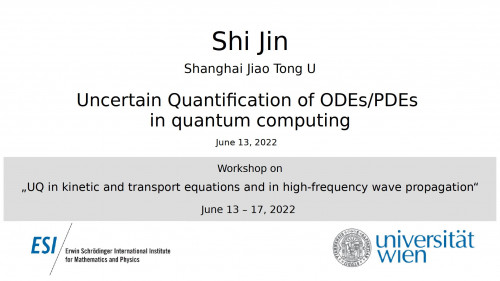Preview of Shi Jin - Uncertain Quantification of ODEs/PDEs in quantum computing