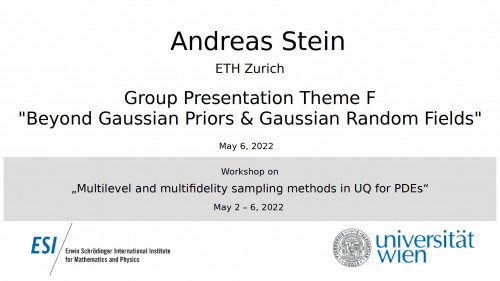 Preview of Andreas Stein - Group Presentation: Theme F "Beyond Gaussian Priors & Gaussian Random Fields"