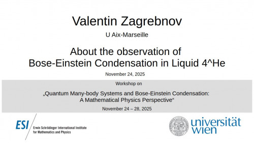 Preview of Valentin Zagrebnov - About the observation of Bose-Einstein Condensation in Liquid 4^He