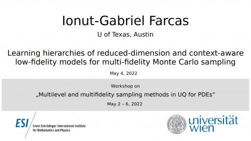 Preview of Ionut-Gabriel Farcas - Learning hierarchies of reduced-dimension and context-aware low-fidelity models for multi-fidelity Monte Carlo sampling