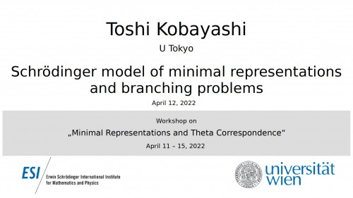 Preview of Toshi Kobayashi - Schrödinger model of minimal representations and branching problems