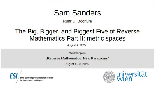 Preview of Sam Sanders - The Big, Bigger, and Biggest Five of Reverse Mathematics Part II: metric spaces