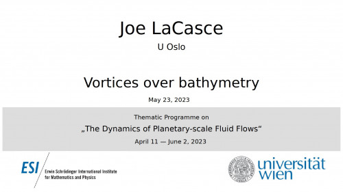 Preview of Joe LaCasce - Vortices over bathymetry