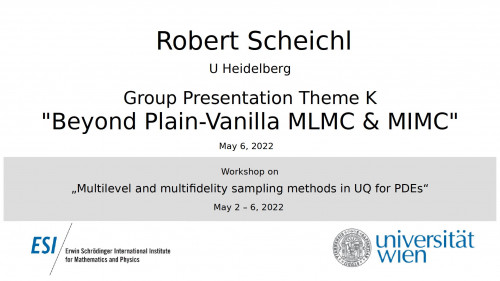 Preview of Robert Scheichl - Group Presentation: Theme K "Beyond Plain-Vanilla MLMC & MIMC"