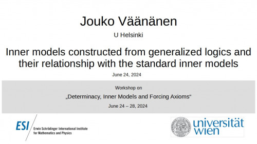 Preview of Jouko Väänänen - Inner models constructed from generalized logics and their relationship with the standard inner models