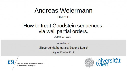 Preview of Andreas Weiermann - How to treat Goodstein sequences via well partial orders.