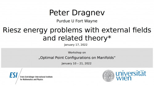 Preview of Peter Dragnev - Riesz energy problems with external fields and related theory*
