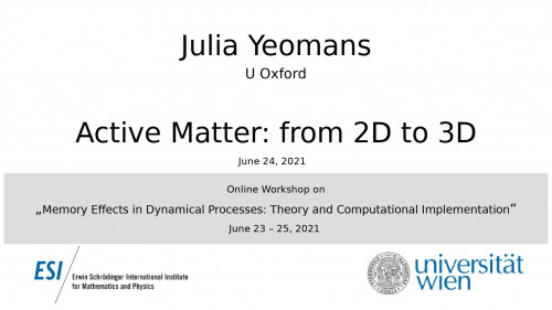 Preview of Julia Yeomans - Active Matter: from 2D to 3D