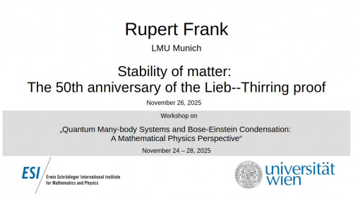 Preview of Rupert Frank - Stability of matter: The 50th anniversary of the Lieb--Thirring proof