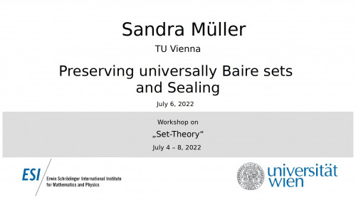 Preview of Sandra Müller - Preserving universally Baire sets and Sealing