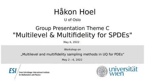 Preview of Håkon Hoel - Group Presentation: Theme C "Multilevel & Multifidelity for SPDEs"