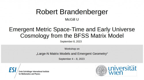 Preview of Robert Brandenberger - Emergent Metric Space-Time and Early Universe Cosmology from the BFSS Matrix Model