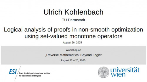 Preview of Ulrich Kohlenbach - Logical analysis of proofs in non-smooth optimization using set-valued monotone operators