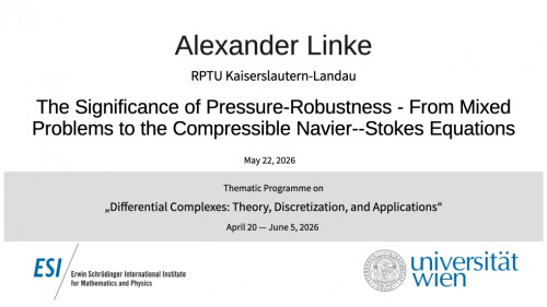 Preview of Alexander Linke - The Significance of Pressure-Robustness - From Mixed Problems to the Compressible Navier--Stokes Equations