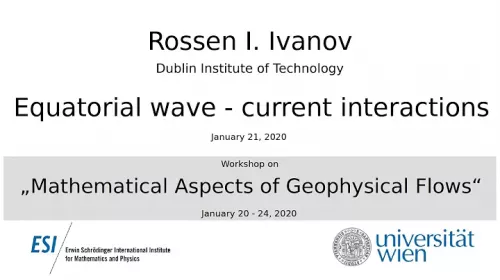 Preview of Rossen I. Ivanov - Equatorial wave - current interactions