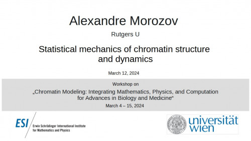 Preview of Alexandre Morozov - Statistical mechanics of chromatin structure and dynamics