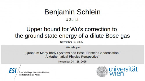 Preview of Benjamin Schlein - Upper bound for Wu’s correction to the ground state energy of a dilute Bose gas