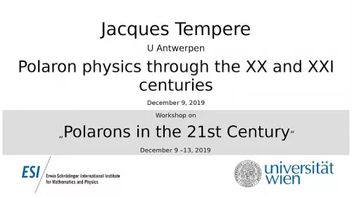 Preview of Jacques Tempere - Polaron physics through the XX and XXI centuries