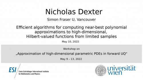 Preview of Nicholas Dexter - n Fraser U, Vancouver) Efficient algorithms for computing near-best polynomial approximations to high-dimensional, Hilbert-valued functions from limited samples