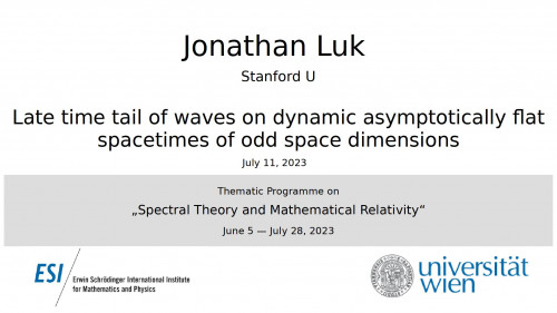 Preview of Jonathan Luk - Late time tail of waves on dynamic asymptotically flat spacetimes of odd space dimensions