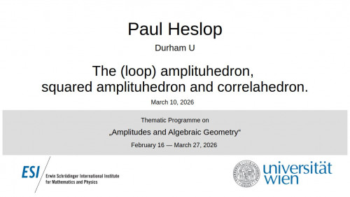 Preview of Paul Heslop - The (loop) amplituhedron, squared amplituhedron and correlahedron.