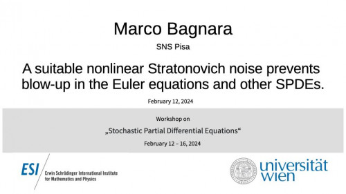 Preview of Marco Bagnara - A suitable nonlinear Stratonovich noise prevents blow-up in the Euler equations and other SPDEs.