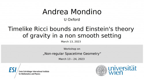 Preview of Andrea Mondino - Timelike Ricci bounds and Einstein's theory of gravity in a non smooth setting