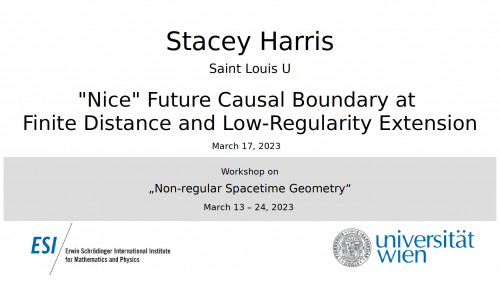 Preview of Stacey Harris - "Nice" Future Causal Boundary at Finite Distance and Low-Regularity Extension