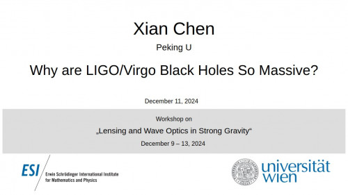 Preview of Xian Chen - Why are LIGO/Virgo Black Holes So Massive?