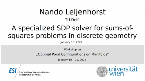 Preview of Nando Leijenhorst - A specialized SDP solver for sums-of-squares problems in discrete geometry