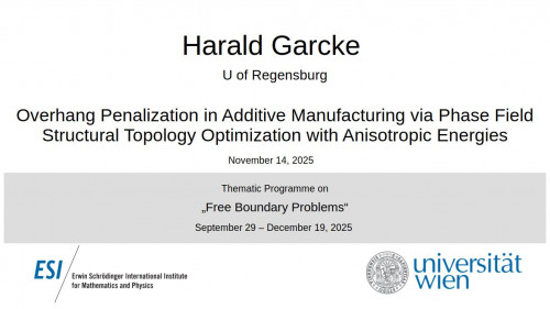 Preview of Harald Garcke - Overhang Penalization in Additive Manufacturing via Phase Field Structural Topology Optimization with Anisotropic Energies