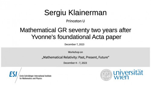 Preview of Sergiu Klainerman - Mathematical GR seventy two years after Yvonne's foundational Acta paper