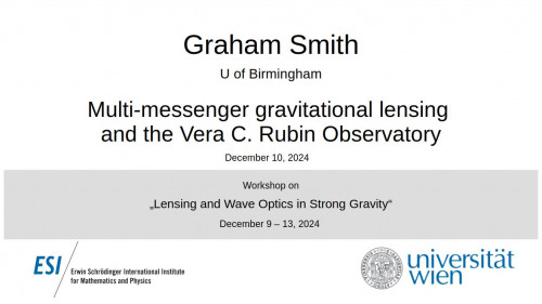 Preview of Graham Smith - Multi-messenger gravitational lensing and the Vera C. Rubin Observatory