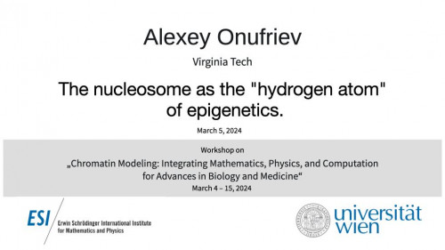 Preview of Alexey Onufriev - The nucleosome as the ``hydrogen atom" of epigenetics.
